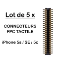 LOT5FPC-TACTIP5S - lot de 5 x connecteurs FPC Tactile iPhone SE/5c/5s à souder carte mère